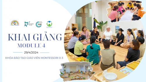 KHAI GIẢNG KHÓA ĐÀO TẠO GIÁO VIÊN MONTESSORI AMI ĐỘ TUỔI 0 – 3 _MODULE 4